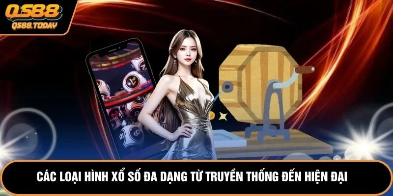 Các loại hình xổ số đa dạng từ truyền thống đến hiện đại 