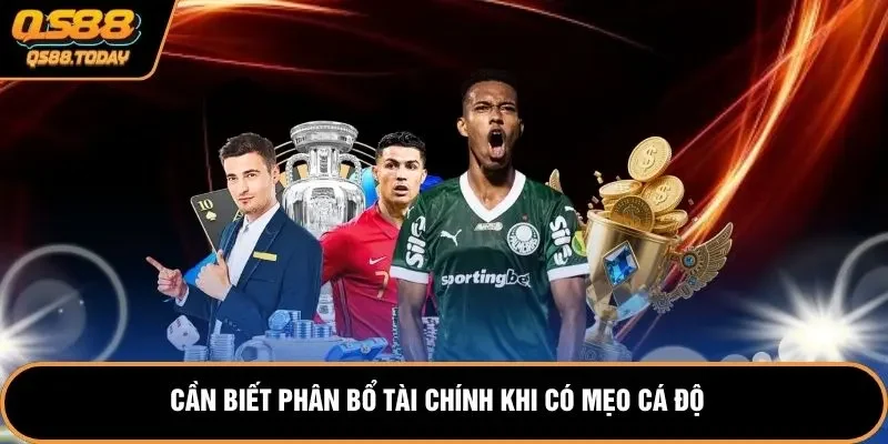 Cần biết phân bổ tài chính khi có mẹo cá độ