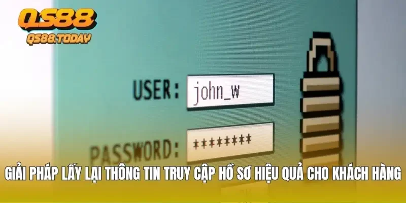 Giải pháp lấy lại thông tin truy cập hồ sơ hiệu quả cho khách hàng