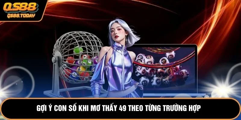 Gợi ý con số khi mơ thấy 49 theo từng trường hợp