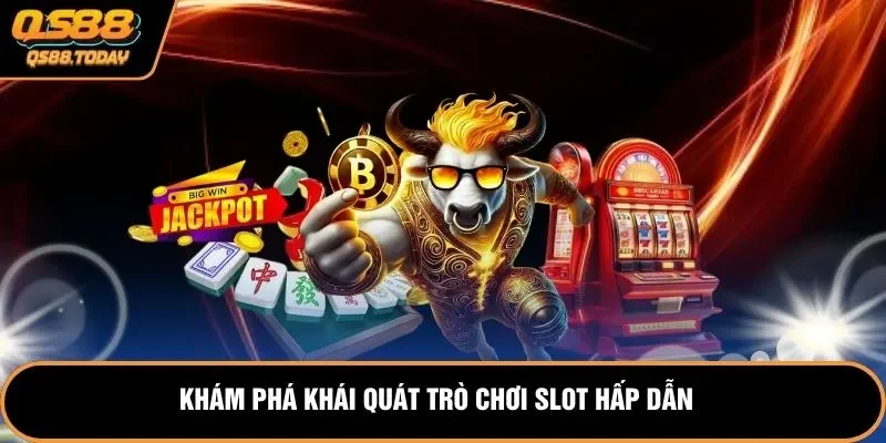 Khám phá khái quát trò chơi slot hấp dẫn