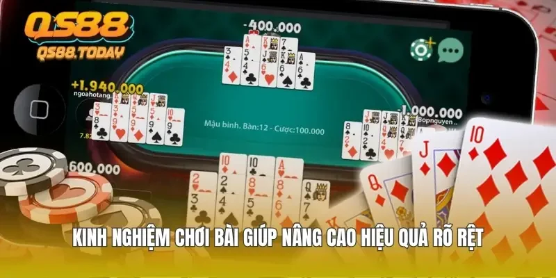 Kinh nghiệm chơi bài giúp nâng cao hiệu quả rõ rệt
