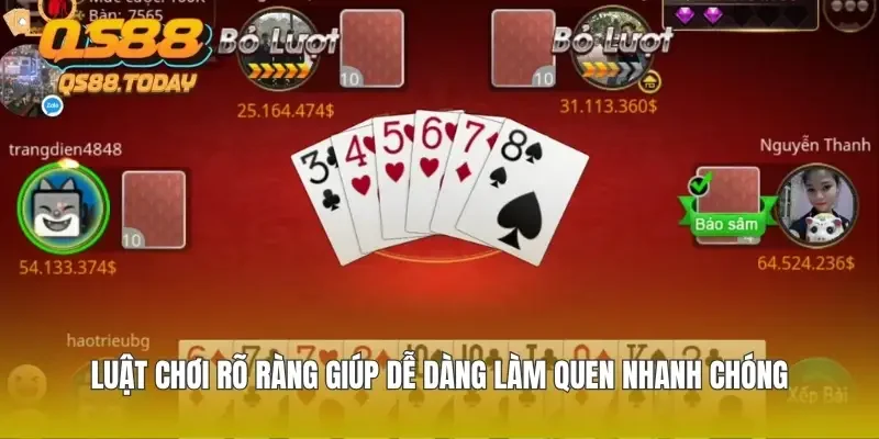Luật chơi rõ ràng giúp dễ dàng làm quen nhanh chóng