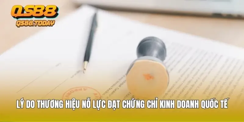 Lý do thương hiệu nỗ lực đạt chứng chỉ kinh doanh quốc tế
