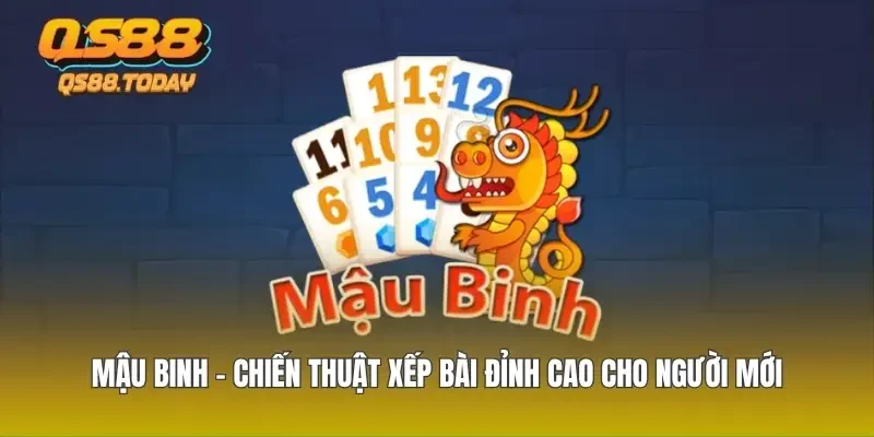 Mậu Binh - Chiến Thuật Xếp Bài Đỉnh Cao Cho Người Mới