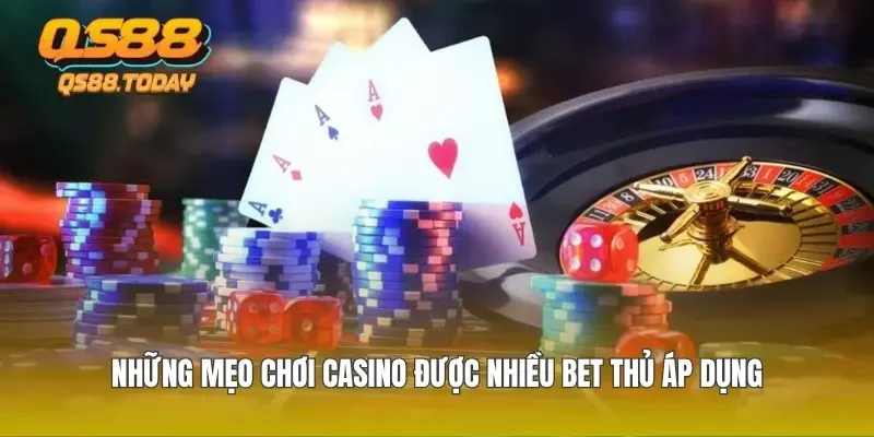 Những mẹo chơi casino được nhiều bet thủ áp dụng