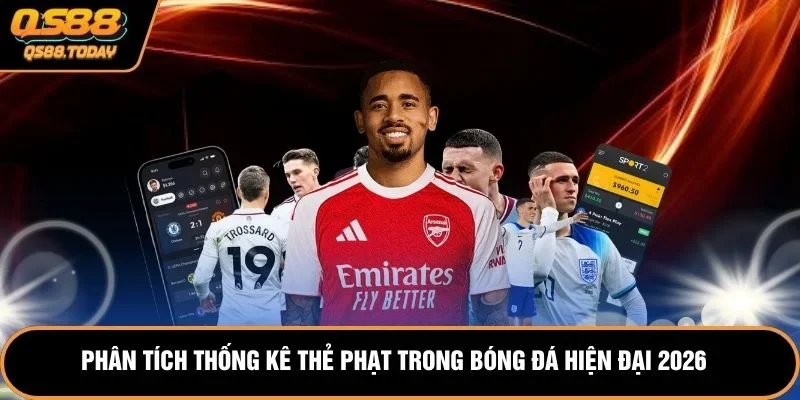 Phân tích thống kê thẻ phạt trong bóng đá hiện đại 2026
