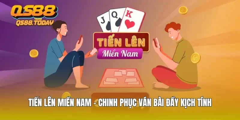 Tiến Lên Miền Nam - Chinh Phục Ván Bài Đầy Kịch Tính