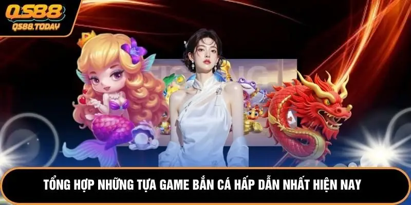 Tổng hợp những tựa game bắn cá hấp dẫn nhất hiện nay